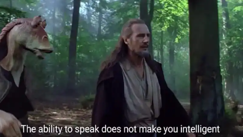 The ability to speak does not make you intelligent