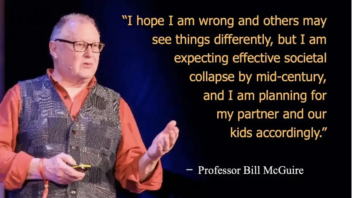 Professor Bill McGuire quote on him expecting societal collapse occuring mid century.